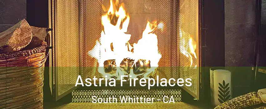  Astria Fireplaces South Whittier - CA