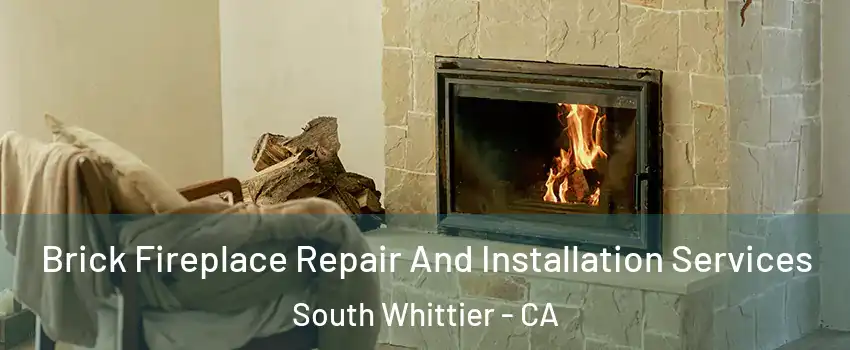  Brick Fireplace Repair And Installation Services South Whittier - CA