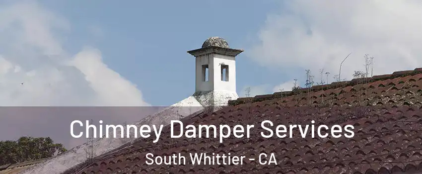  Chimney Damper Services South Whittier - CA