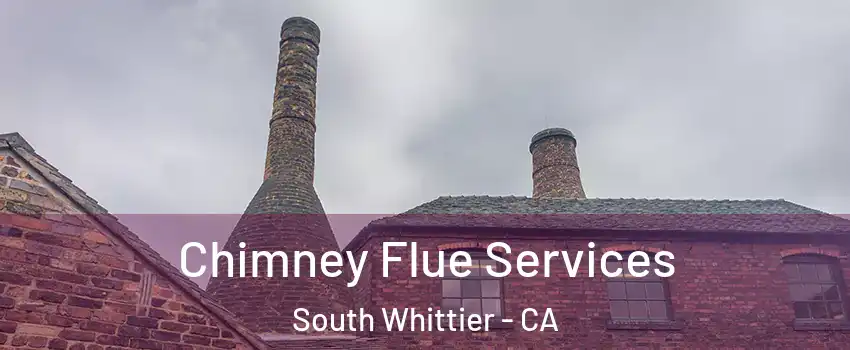  Chimney Flue Services South Whittier - CA