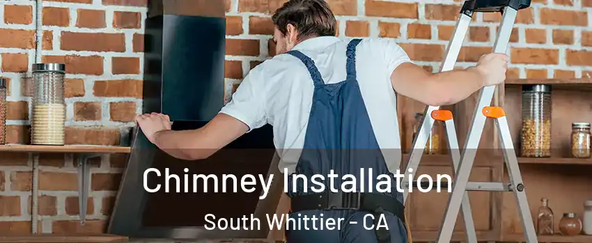  Chimney Installation South Whittier - CA