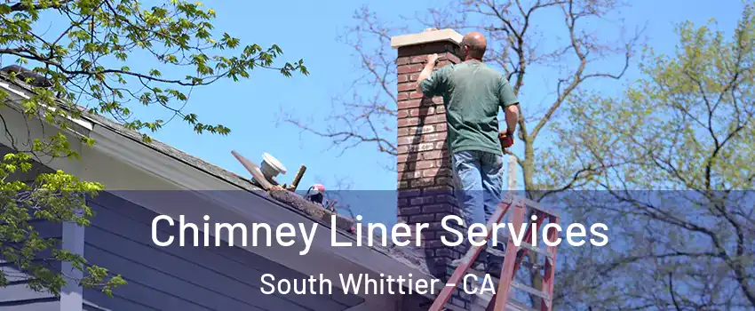  Chimney Liner Services South Whittier - CA