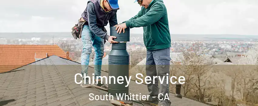  Chimney Service South Whittier - CA