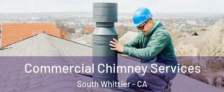  Commercial Chimney Services South Whittier - CA