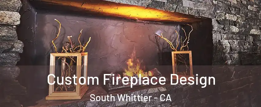  Custom Fireplace Design South Whittier - CA