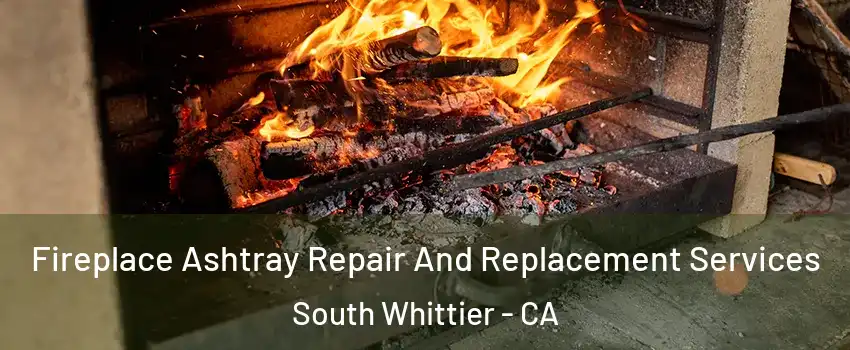  Fireplace Ashtray Repair And Replacement Services South Whittier - CA