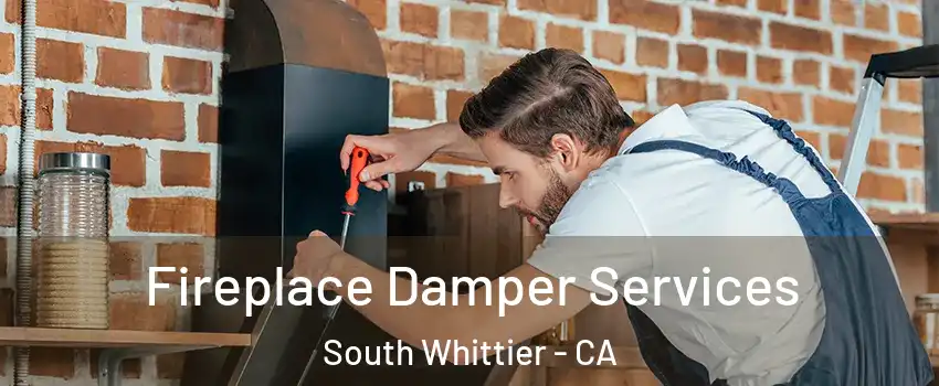  Fireplace Damper Services South Whittier - CA