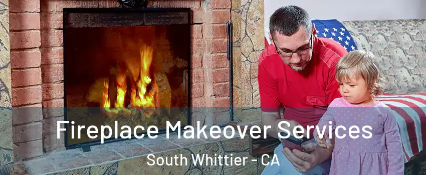  Fireplace Makeover Services South Whittier - CA