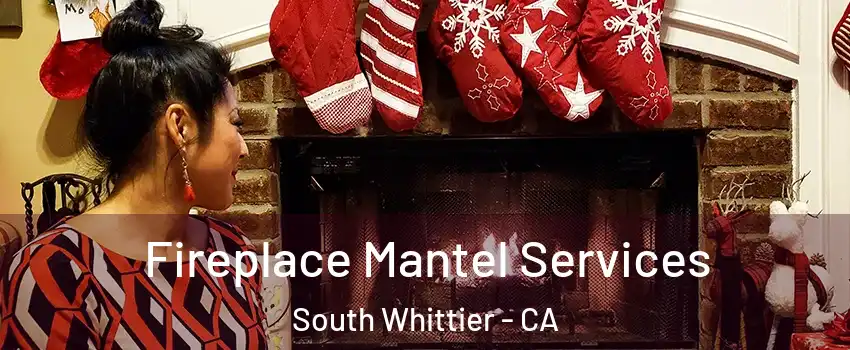  Fireplace Mantel Services South Whittier - CA