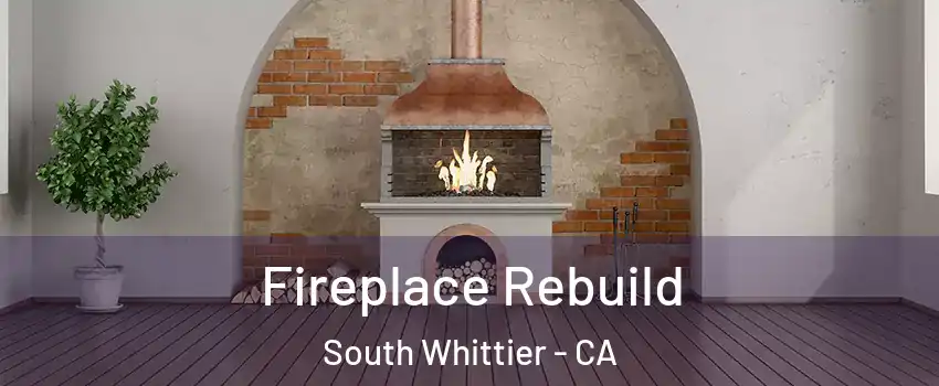  Fireplace Rebuild South Whittier - CA