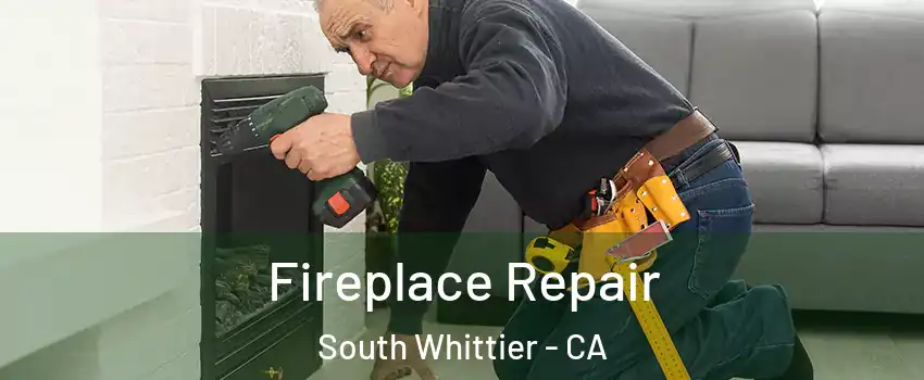 Fireplace Repair South Whittier - CA