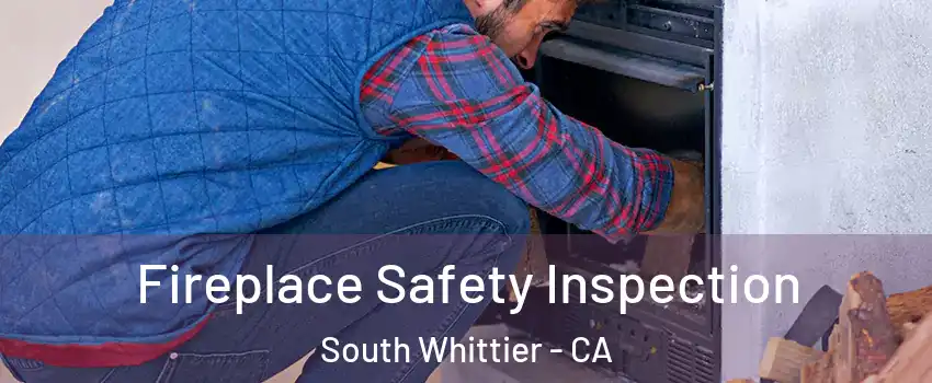  Fireplace Safety Inspection South Whittier - CA