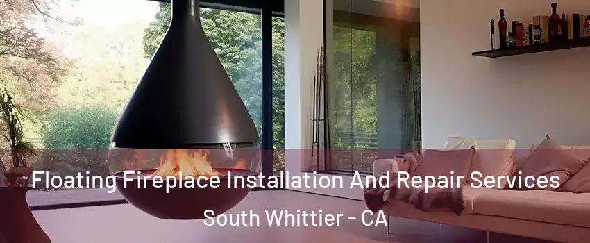  Floating Fireplace Installation And Repair Services South Whittier - CA