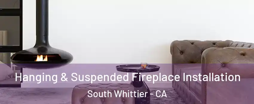  Hanging & Suspended Fireplace Installation South Whittier - CA