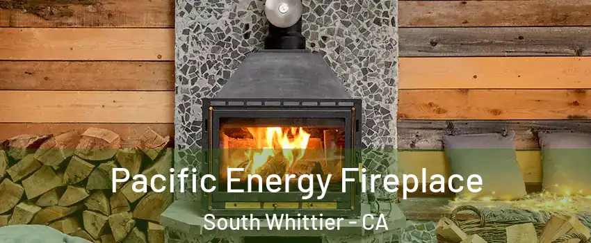  Pacific Energy Fireplace South Whittier - CA