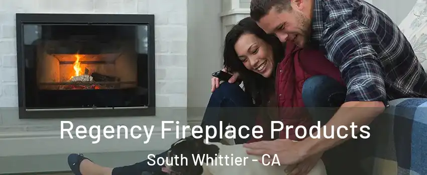  Regency Fireplace Products South Whittier - CA