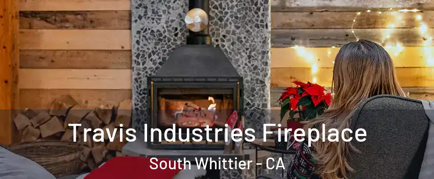  Travis Industries Fireplace South Whittier - CA