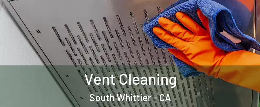  Vent Cleaning South Whittier - CA