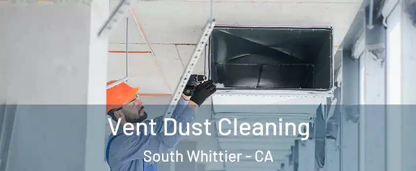  Vent Dust Cleaning South Whittier - CA