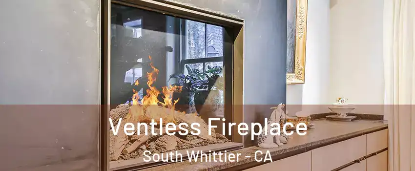  Ventless Fireplace South Whittier - CA